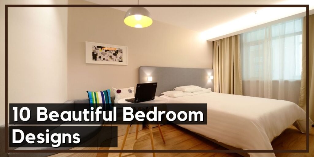 10 Beautiful Bedroom Designs