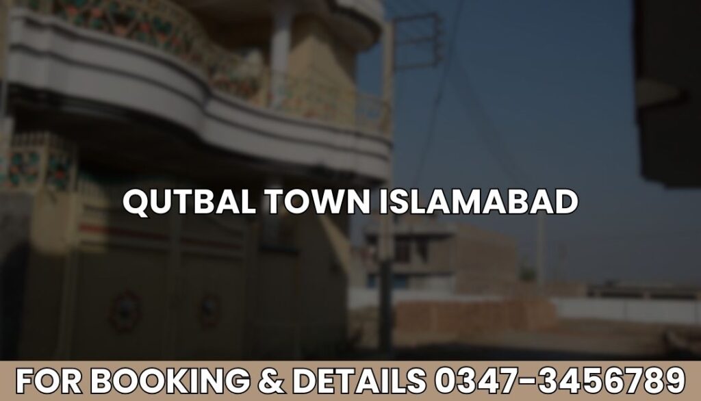 Qutbal Town Islamabad